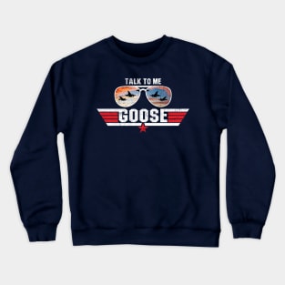 Talk To Me Goose Crewneck Sweatshirt